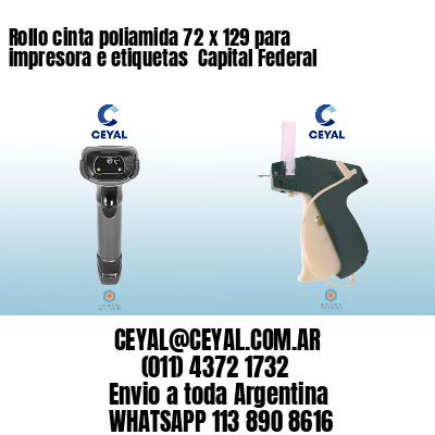 Rollo cinta poliamida 72 x 129 para impresora e etiquetas  Capital Federal