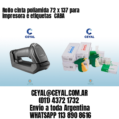 Rollo cinta poliamida 72 x 137 para impresora e etiquetas  CABA 