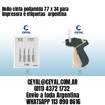 Rollo cinta poliamida 77 x 34 para impresora e etiquetas  argentina 