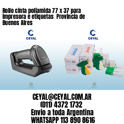Rollo cinta poliamida 77 x 37 para impresora e etiquetas  Provincia de Buenos Aires