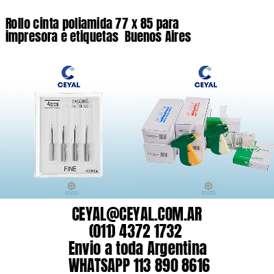 Rollo cinta poliamida 77 x 85 para impresora e etiquetas  Buenos Aires
