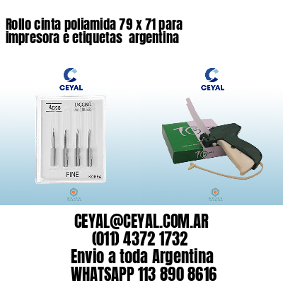 Rollo cinta poliamida 79 x 71 para impresora e etiquetas  argentina