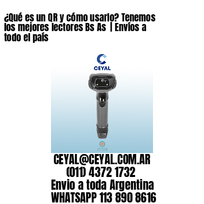 ¿Qué es un QR y cómo usarlo? Tenemos los mejores lectores Bs As  | Envíos a todo el país