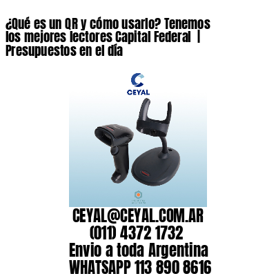 ¿Qué es un QR y cómo usarlo? Tenemos los mejores lectores Capital Federal  | Presupuestos en el día