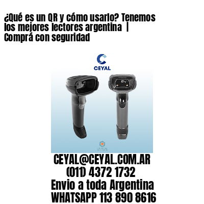 ¿Qué es un QR y cómo usarlo? Tenemos los mejores lectores argentina  | Comprá con seguridad