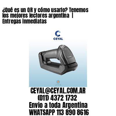 ¿Qué es un QR y cómo usarlo? Tenemos los mejores lectores argentina  | Entregas inmediatas