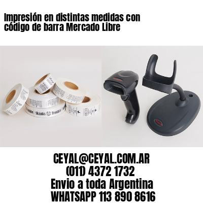 Impresión en distintas medidas con código de barra Mercado Libre
