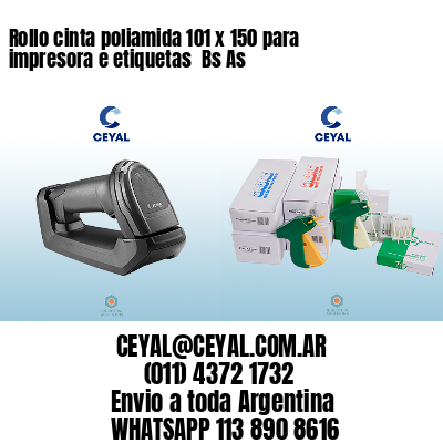 Rollo cinta poliamida 101 x 150 para impresora e etiquetas  Bs As