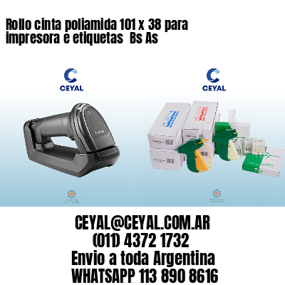 Rollo cinta poliamida 101 x 38 para impresora e etiquetas  Bs As