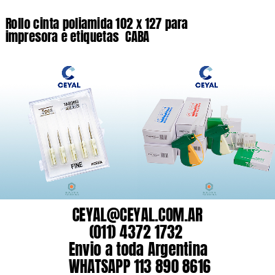 Rollo cinta poliamida 102 x 127 para impresora e etiquetas  CABA
