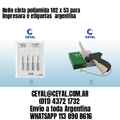 Rollo cinta poliamida 102 x 53 para impresora e etiquetas  argentina
