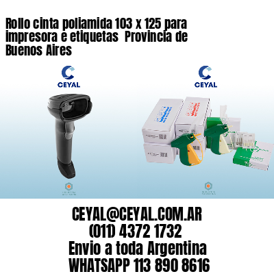 Rollo cinta poliamida 103 x 125 para impresora e etiquetas  Provincia de Buenos Aires