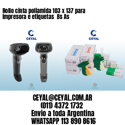 Rollo cinta poliamida 103 x 137 para impresora e etiquetas  Bs As
