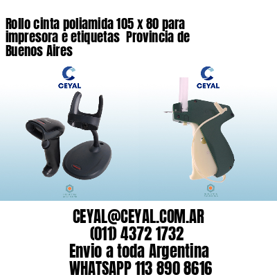 Rollo cinta poliamida 105 x 80 para impresora e etiquetas  Provincia de Buenos Aires