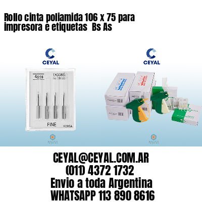 Rollo cinta poliamida 106 x 75 para impresora e etiquetas  Bs As