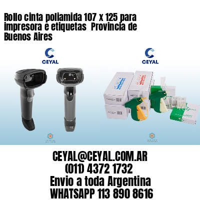Rollo cinta poliamida 107 x 125 para impresora e etiquetas  Provincia de Buenos Aires