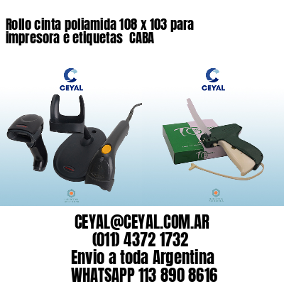 Rollo cinta poliamida 108 x 103 para impresora e etiquetas  CABA