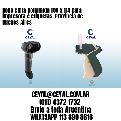 Rollo cinta poliamida 108 x 114 para impresora e etiquetas  Provincia de Buenos Aires