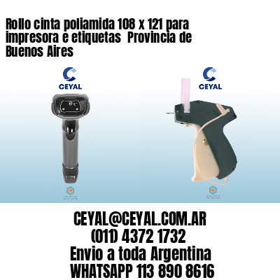 Rollo cinta poliamida 108 x 121 para impresora e etiquetas  Provincia de Buenos Aires