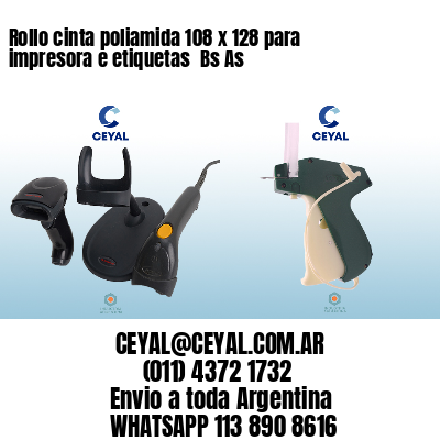 Rollo cinta poliamida 108 x 128 para impresora e etiquetas  Bs As
