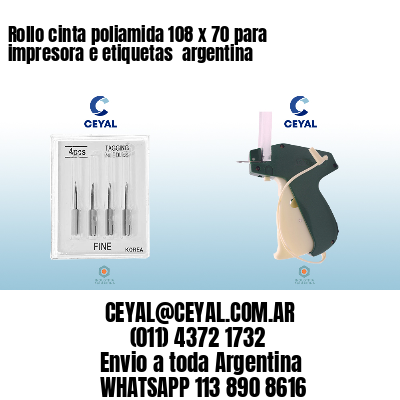 Rollo cinta poliamida 108 x 70 para impresora e etiquetas  argentina