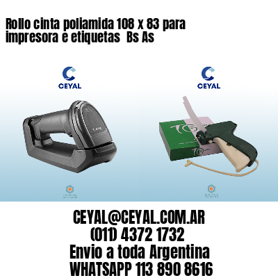 Rollo cinta poliamida 108 x 83 para impresora e etiquetas  Bs As