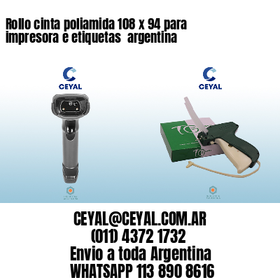 Rollo cinta poliamida 108 x 94 para impresora e etiquetas  argentina