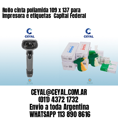Rollo cinta poliamida 109 x 137 para impresora e etiquetas  Capital Federal