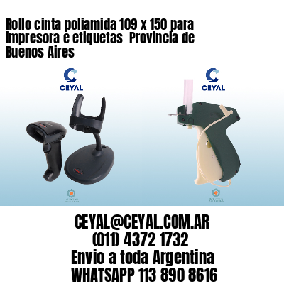 Rollo cinta poliamida 109 x 150 para impresora e etiquetas  Provincia de Buenos Aires