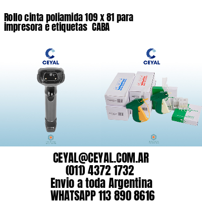 Rollo cinta poliamida 109 x 81 para impresora e etiquetas  CABA