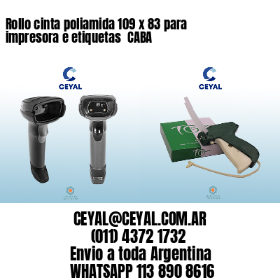 Rollo cinta poliamida 109 x 83 para impresora e etiquetas  CABA