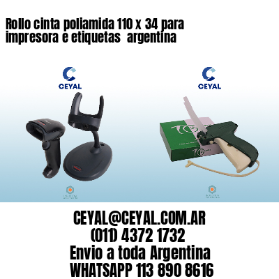 Rollo cinta poliamida 110 x 34 para impresora e etiquetas  argentina