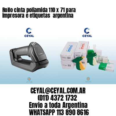 Rollo cinta poliamida 110 x 71 para impresora e etiquetas  argentina