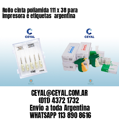 Rollo cinta poliamida 111 x 38 para impresora e etiquetas  argentina 