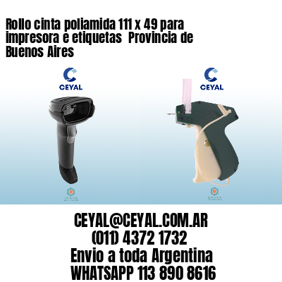 Rollo cinta poliamida 111 x 49 para impresora e etiquetas  Provincia de Buenos Aires