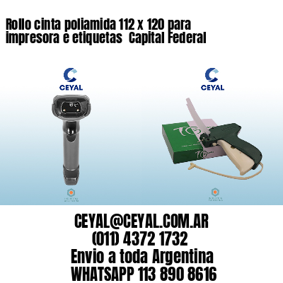 Rollo cinta poliamida 112 x 120 para impresora e etiquetas  Capital Federal