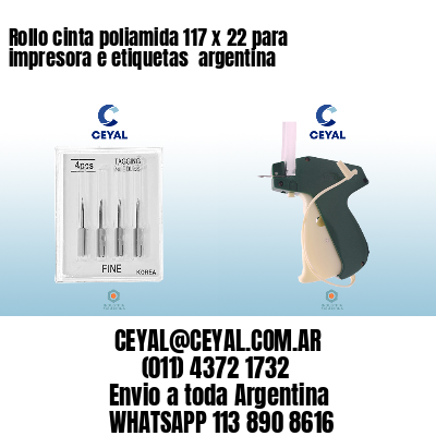 Rollo cinta poliamida 117 x 22 para impresora e etiquetas  argentina