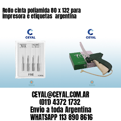 Rollo cinta poliamida 80 x 132 para impresora e etiquetas  argentina