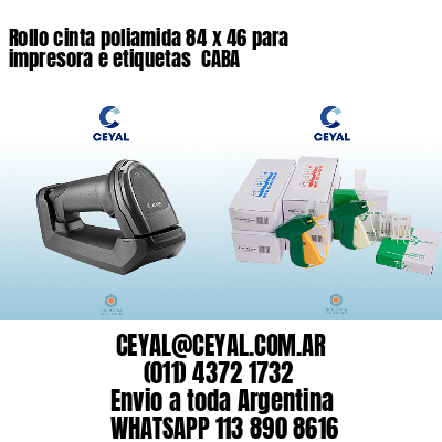 Rollo cinta poliamida 84 x 46 para impresora e etiquetas  CABA