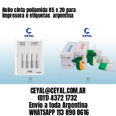 Rollo cinta poliamida 85 x 20 para impresora e etiquetas  argentina