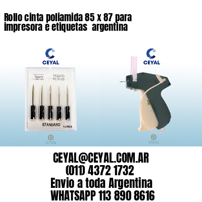 Rollo cinta poliamida 85 x 87 para impresora e etiquetas  argentina