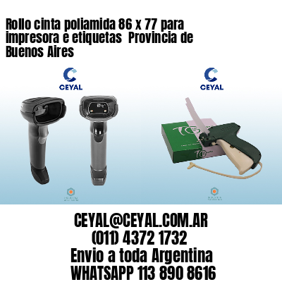 Rollo cinta poliamida 86 x 77 para impresora e etiquetas  Provincia de Buenos Aires