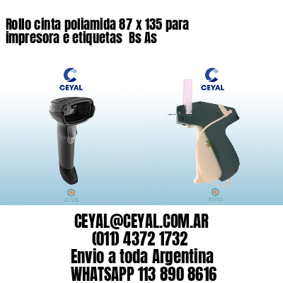 Rollo cinta poliamida 87 x 135 para impresora e etiquetas  Bs As