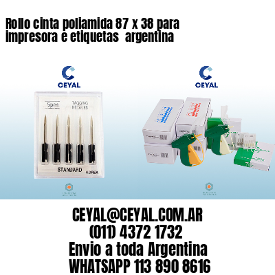 Rollo cinta poliamida 87 x 38 para impresora e etiquetas  argentina