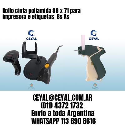 Rollo cinta poliamida 88 x 71 para impresora e etiquetas  Bs As