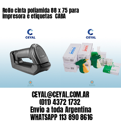 Rollo cinta poliamida 88 x 75 para impresora e etiquetas  CABA