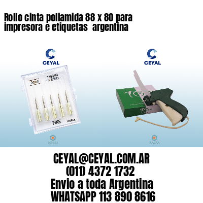 Rollo cinta poliamida 88 x 80 para impresora e etiquetas  argentina
