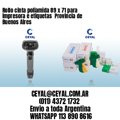 Rollo cinta poliamida 89 x 71 para impresora e etiquetas  Provincia de Buenos Aires