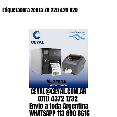 Etiquetadora zebra ZD 220 420 620