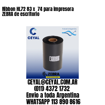 Ribbon HL72 83 x  74 para impresora ZEBRA de escritorio